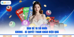 Dàn Đề 16 Số Nuôi Khung - Bí Quyết Tham Khảo Hiệu Quả