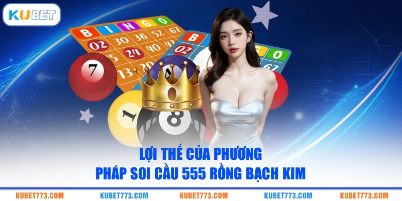 Lợi thế của phương pháp soi cầu 555 Rồng Bạch Kim