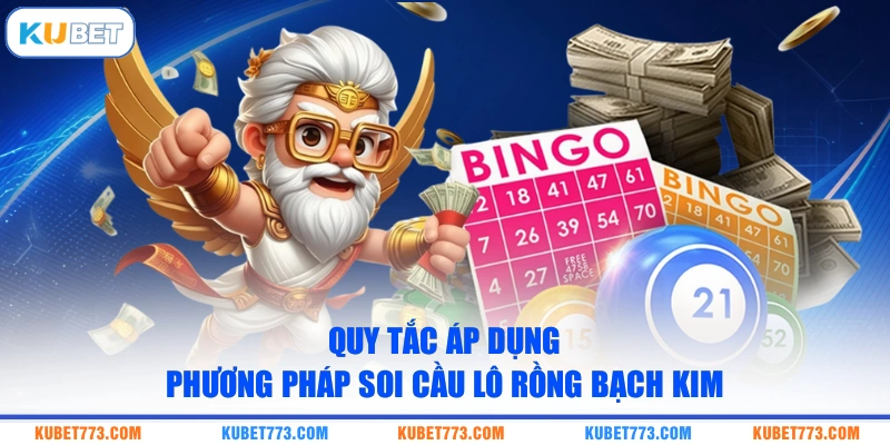 Quy tắc áp dụng phương pháp soi cầu lô Rồng Bạch Kim