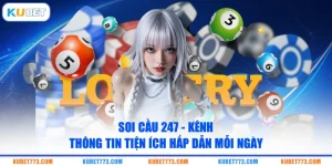 Soi Cầu 247 - Kênh Thông Tin Tiện Ích Hấp Dẫn Mỗi Ngày