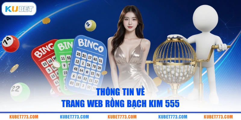 Thông tin về trang web Rồng Bạch Kim 555