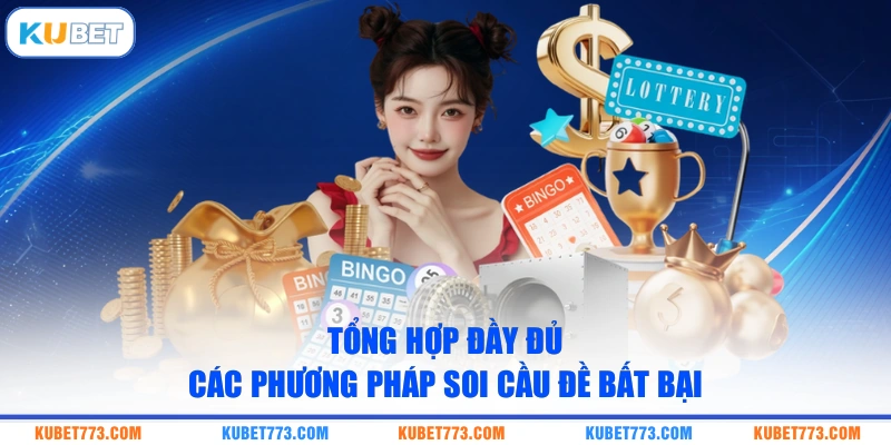 Tổng hợp đầy đủ các phương pháp soi cầu đề bất bại