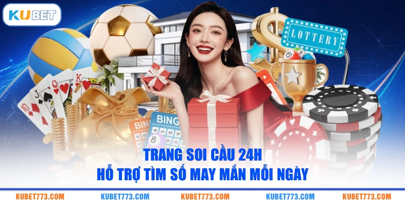 Trang Soi Cầu 24H hỗ trợ tìm số may mắn mỗi ngày