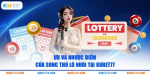 Ưu Và Nhược Điểm Của Song Thủ Lô Nuôi Tại Kubet77